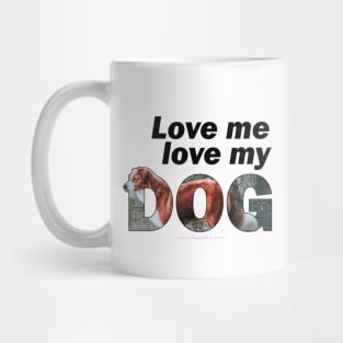 Love me love my dog - brown and white collie oil painting word art Mug